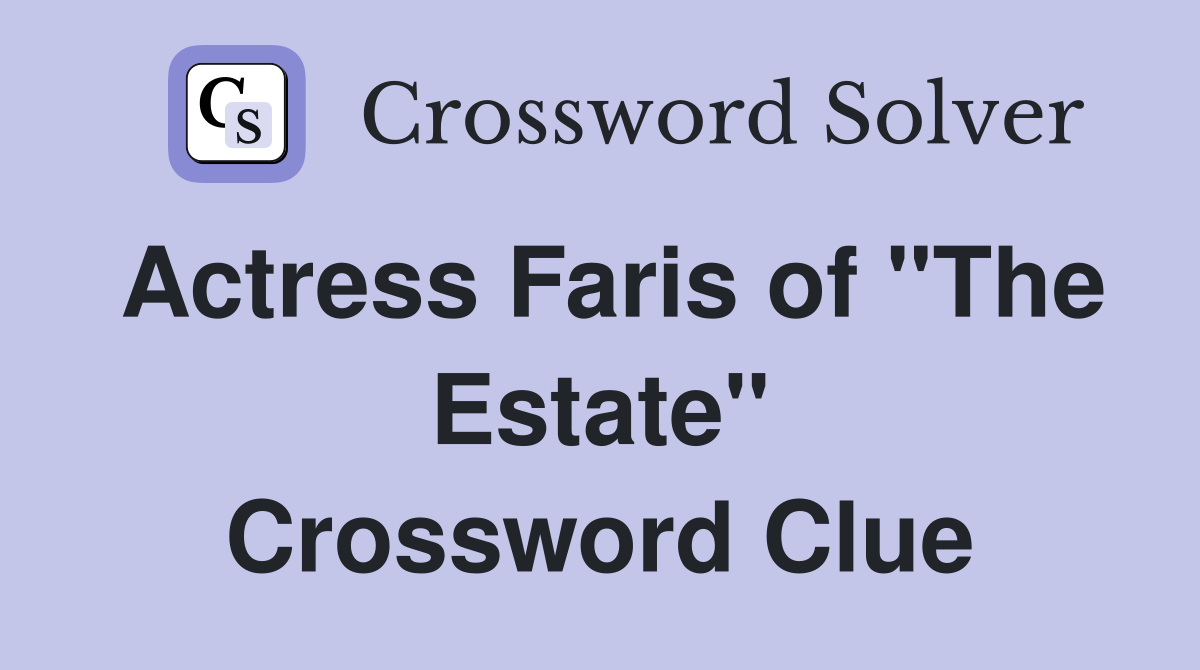 Actress Faris of "The Estate" Crossword Clue