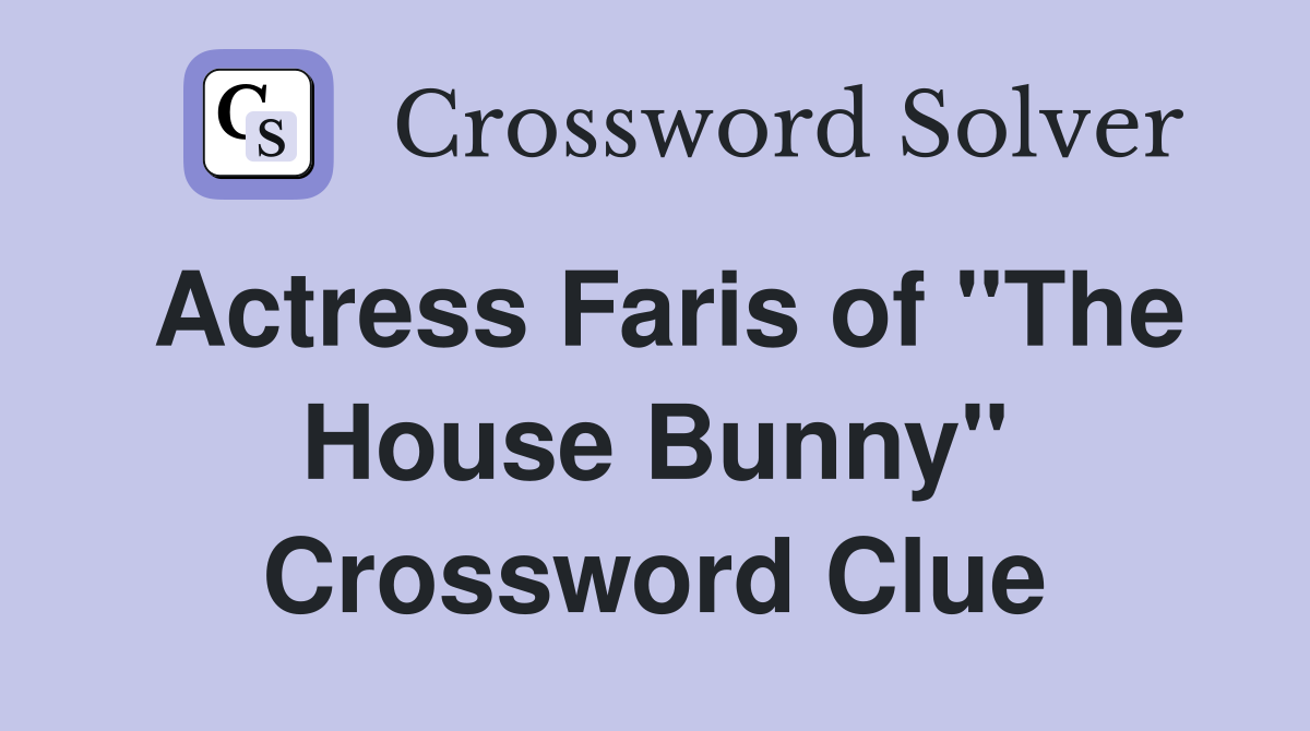 Actress Faris of "The House Bunny" Crossword Clue