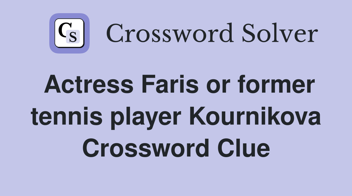 Actress Faris or former tennis player Kournikova Crossword Clue