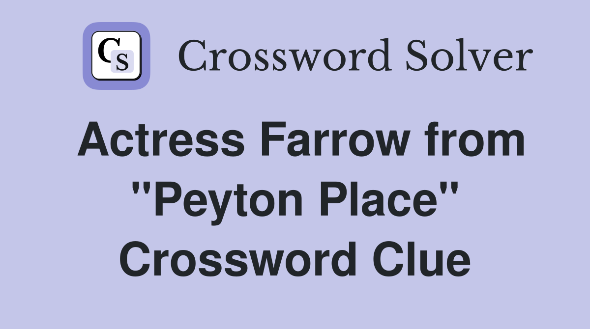 Actress Farrow from "Peyton Place" Crossword Clue