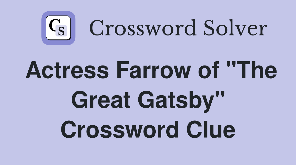 Actress Farrow of "The Great Gatsby" Crossword Clue