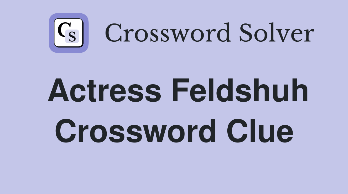 Actress Feldshuh Crossword Clue