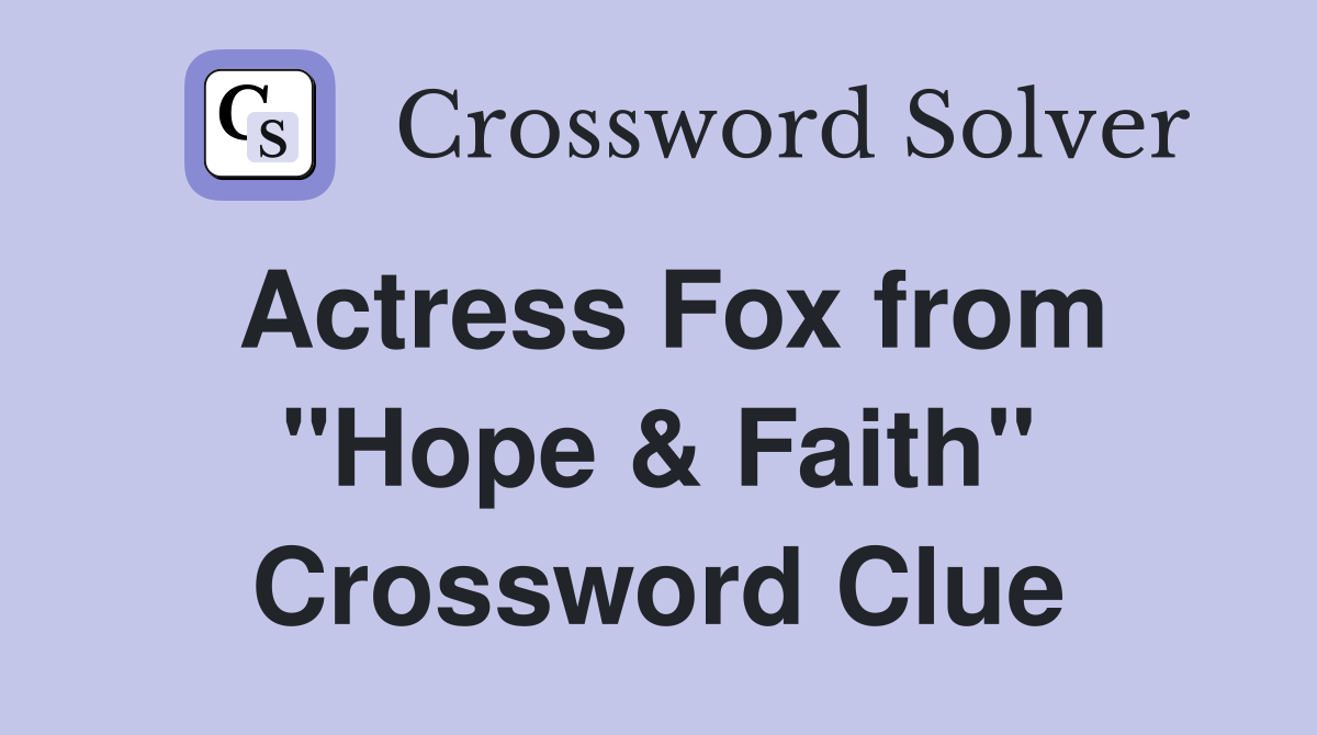 Actress Fox from "Hope & Faith" Crossword Clue
