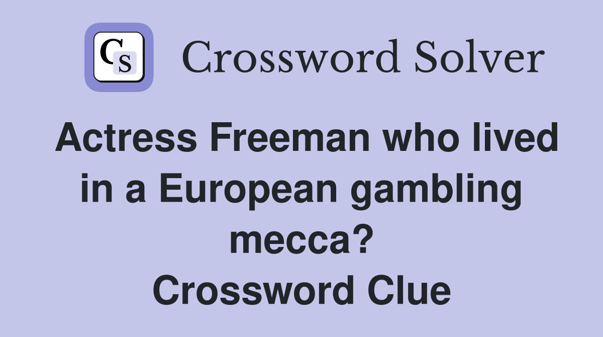 Actress Freeman who lived in a European gambling mecca? Crossword Clue