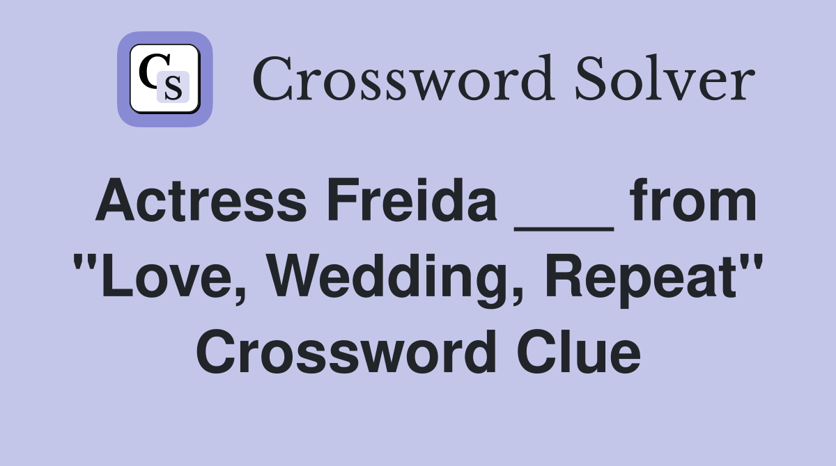 Actress Freida ___ from "Love, Wedding, Repeat" Crossword Clue
