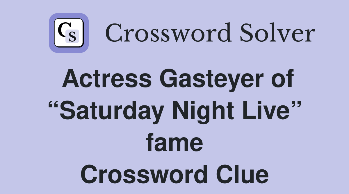 Actress Gasteyer of “Saturday Night Live” fame Crossword Clue