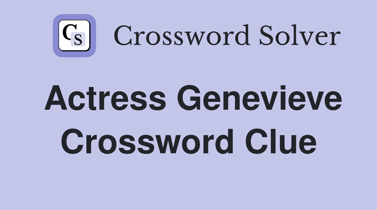 Actress Genevieve Crossword Clue