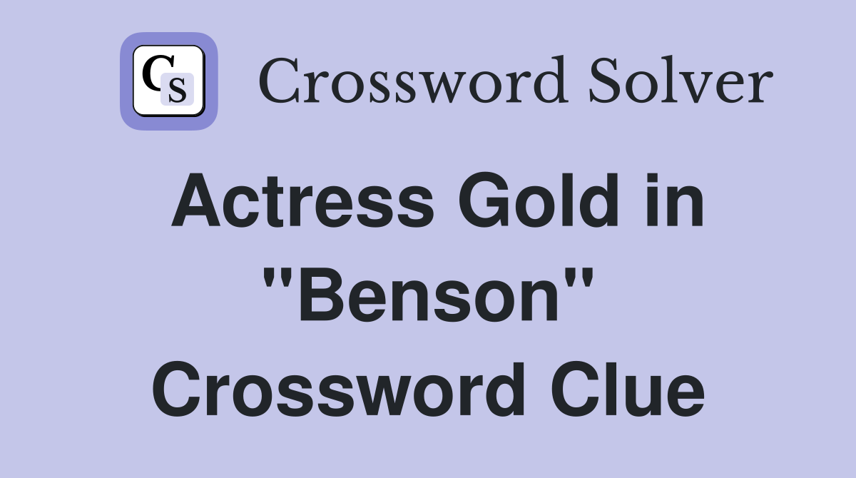 Actress Gold in "Benson" Crossword Clue