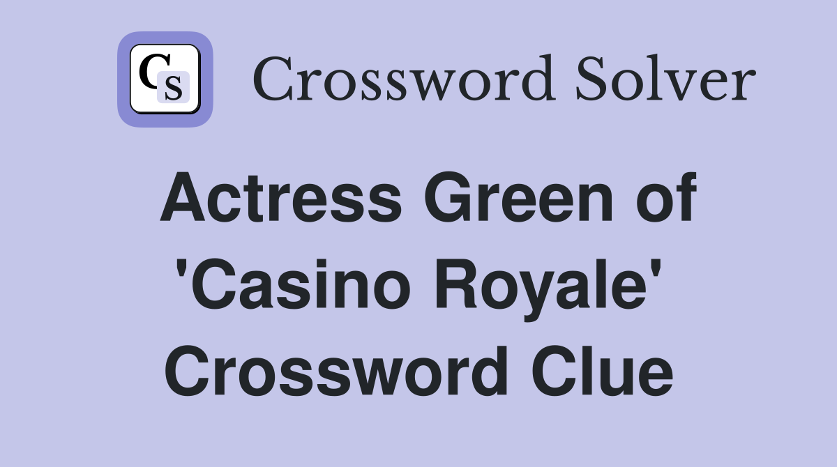 Actress Green of 'Casino Royale' Crossword Clue