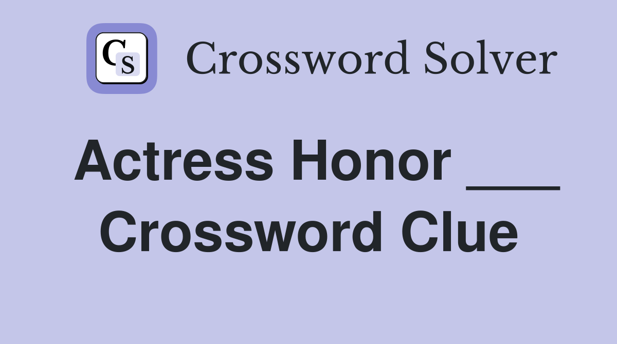Actress Honor ___ Crossword Clue