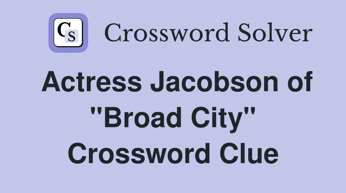 Actress Jacobson of "Broad City" Crossword Clue