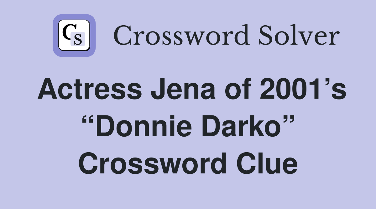 Actress Jena of 2001’s “Donnie Darko” Crossword Clue