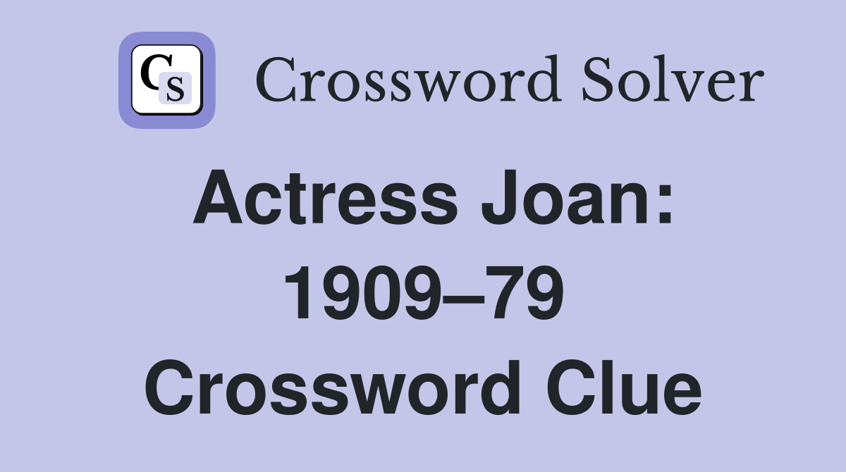 Actress Joan: 1909–79 Crossword Clue
