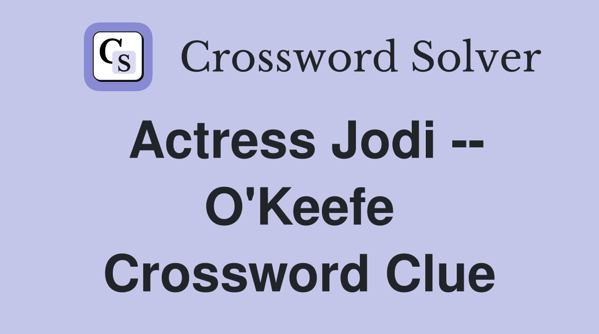 Actress Jodi -- O'Keefe Crossword Clue