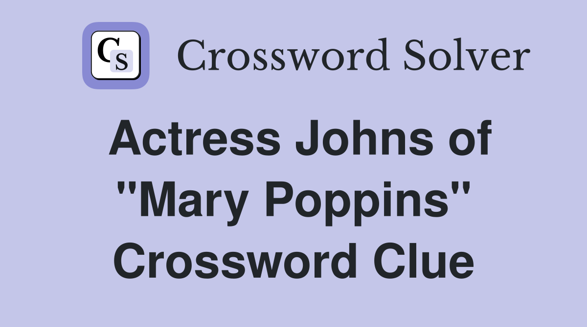 Actress Johns of "Mary Poppins" Crossword Clue