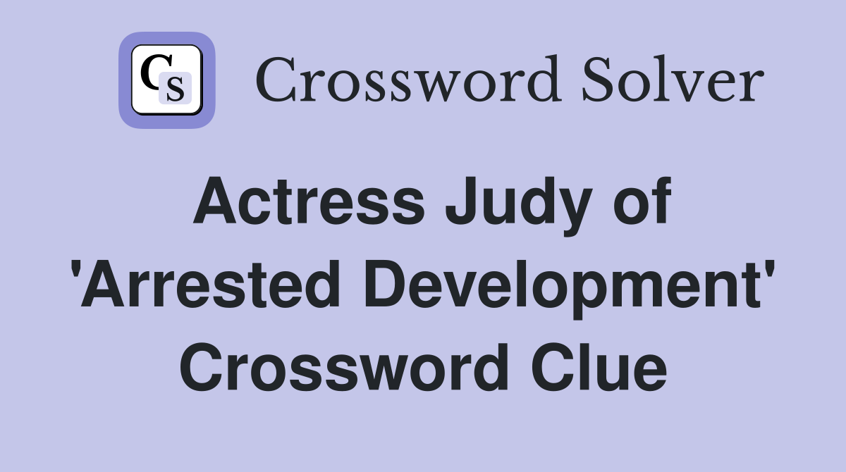 Actress Judy of 'Arrested Development' Crossword Clue