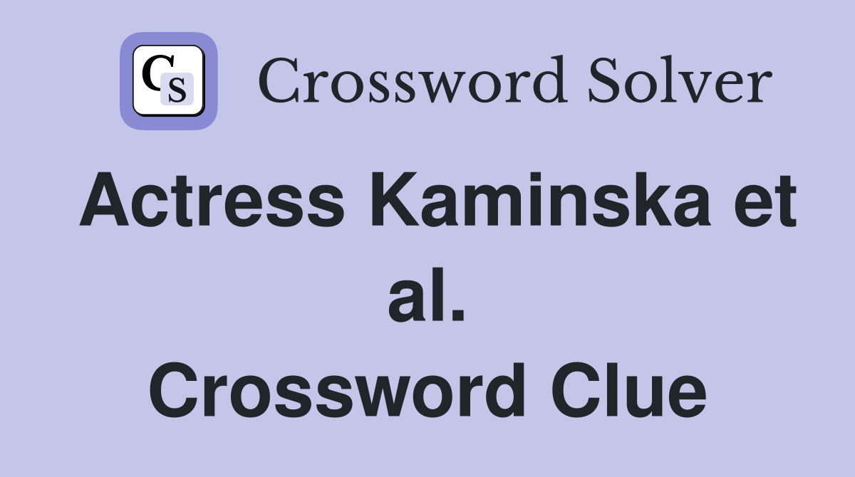 Actress Kaminska et al. Crossword Clue