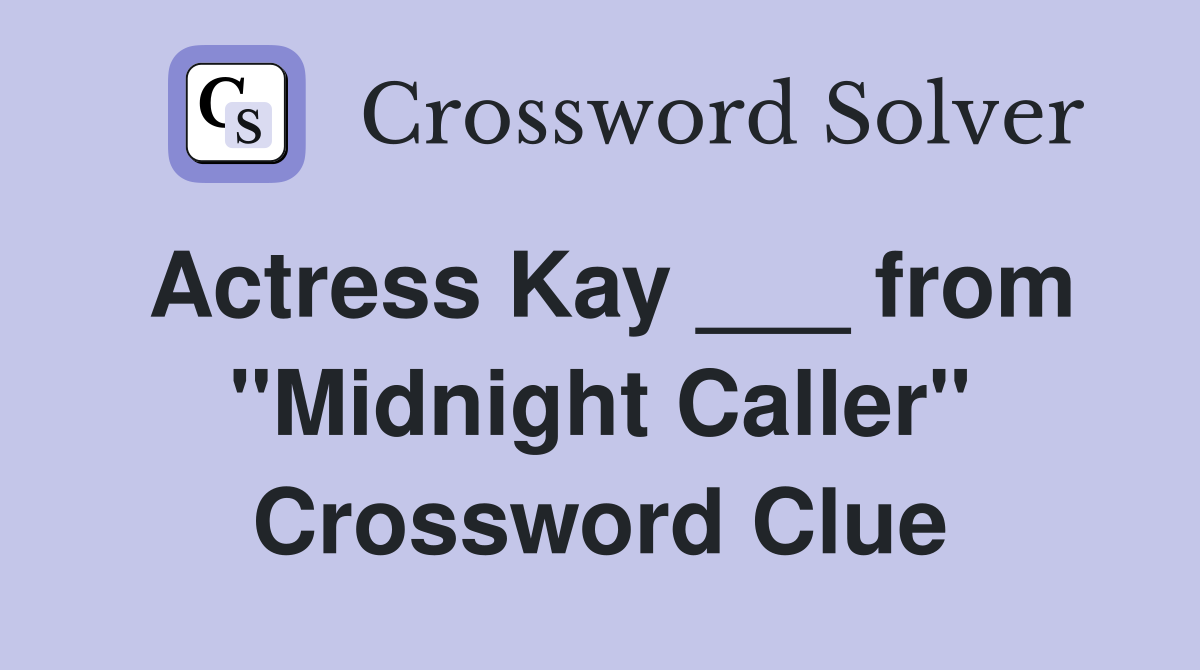 Actress Kay ___ from "Midnight Caller" Crossword Clue