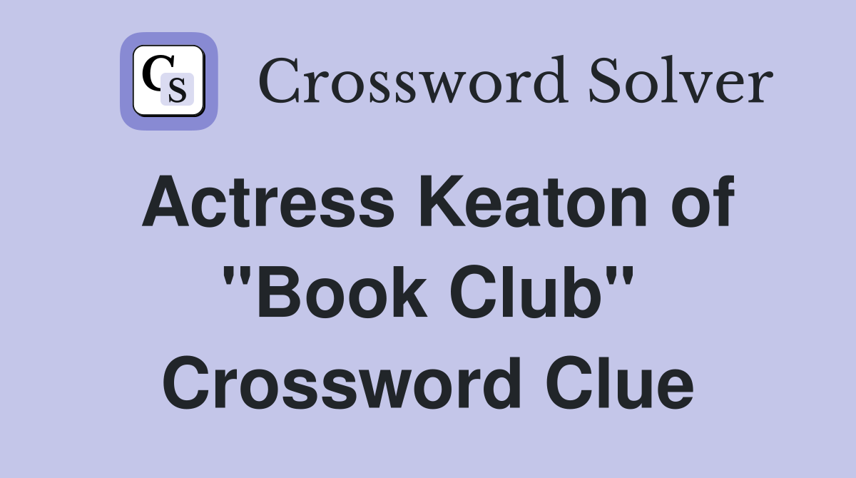 Actress Keaton of "Book Club" Crossword Clue
