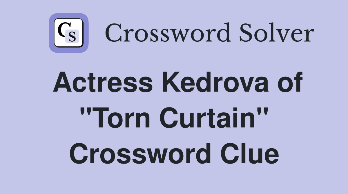 Actress Kedrova of "Torn Curtain" Crossword Clue