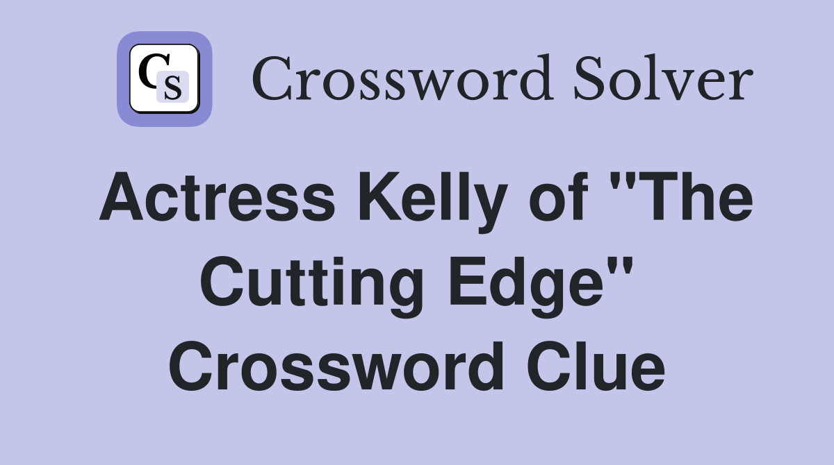 Actress Kelly of "The Cutting Edge" Crossword Clue