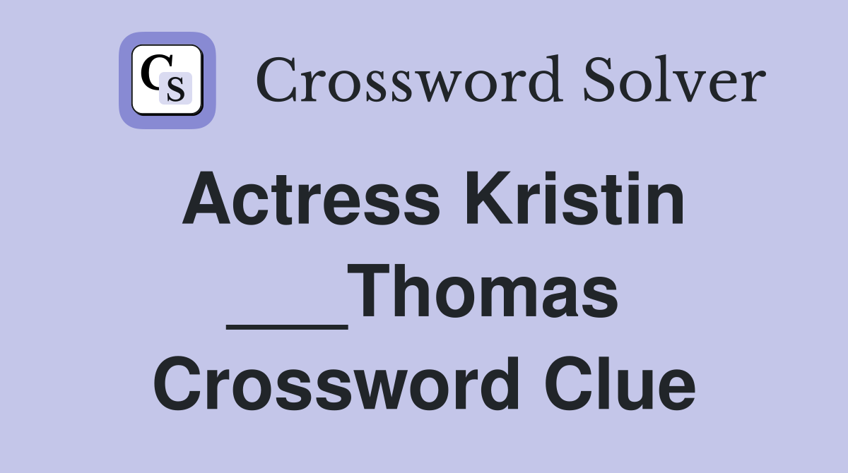 Actress Kristin ___Thomas Crossword Clue