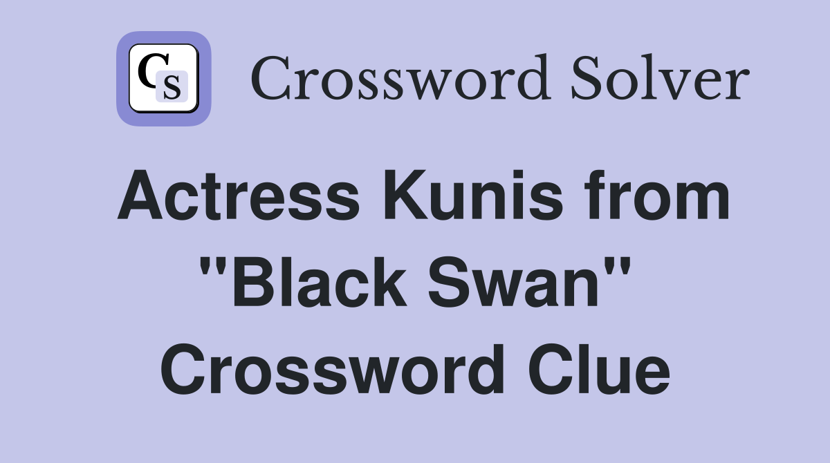 Actress Kunis from "Black Swan" Crossword Clue