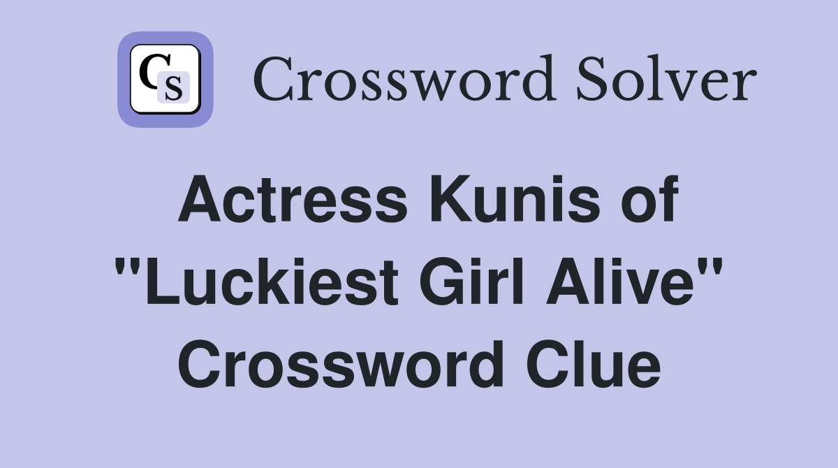 Actress Kunis of "Luckiest Girl Alive" Crossword Clue