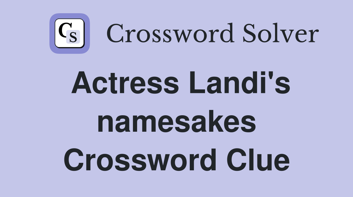Actress Landi's namesakes Crossword Clue