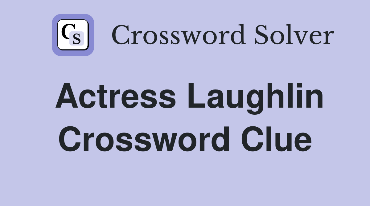 Actress Laughlin Crossword Clue