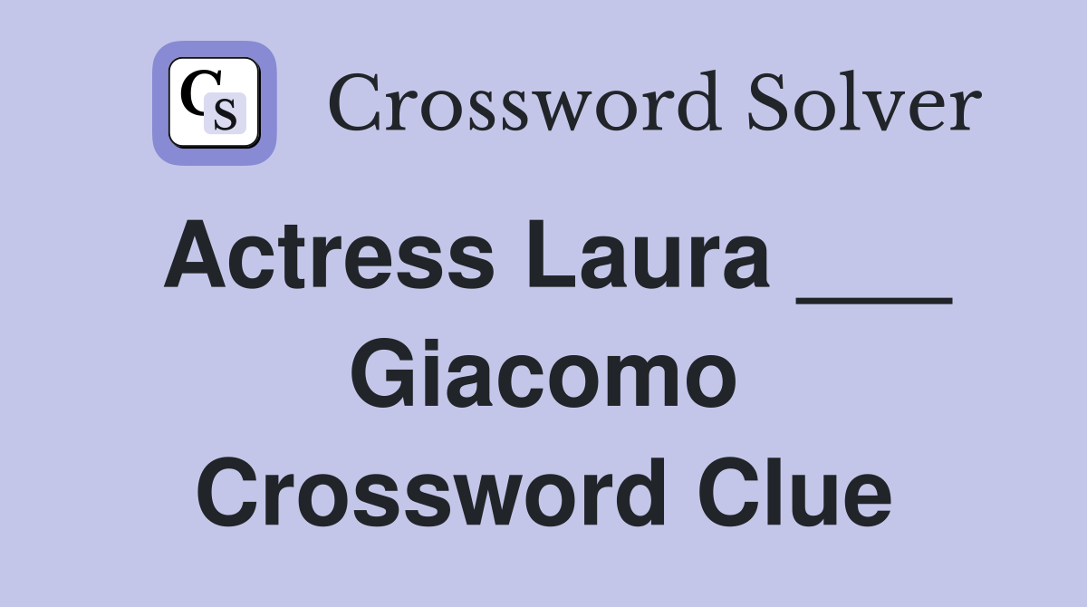 Actress Laura ___ Giacomo Crossword Clue