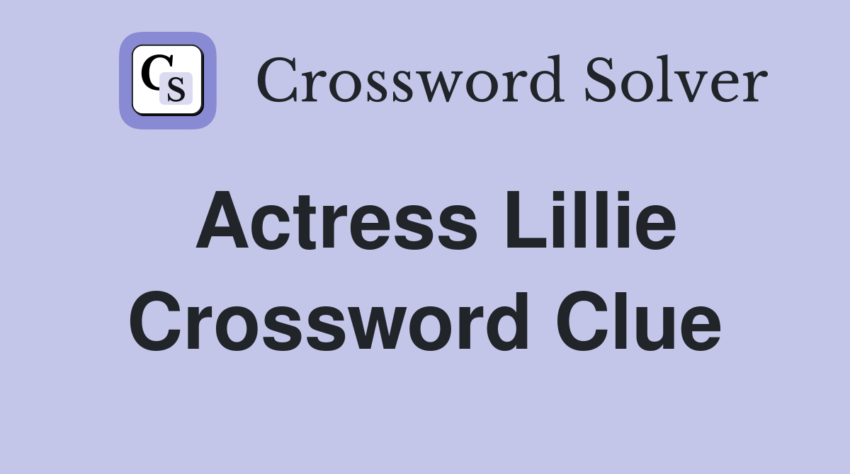 Actress Lillie Crossword Clue