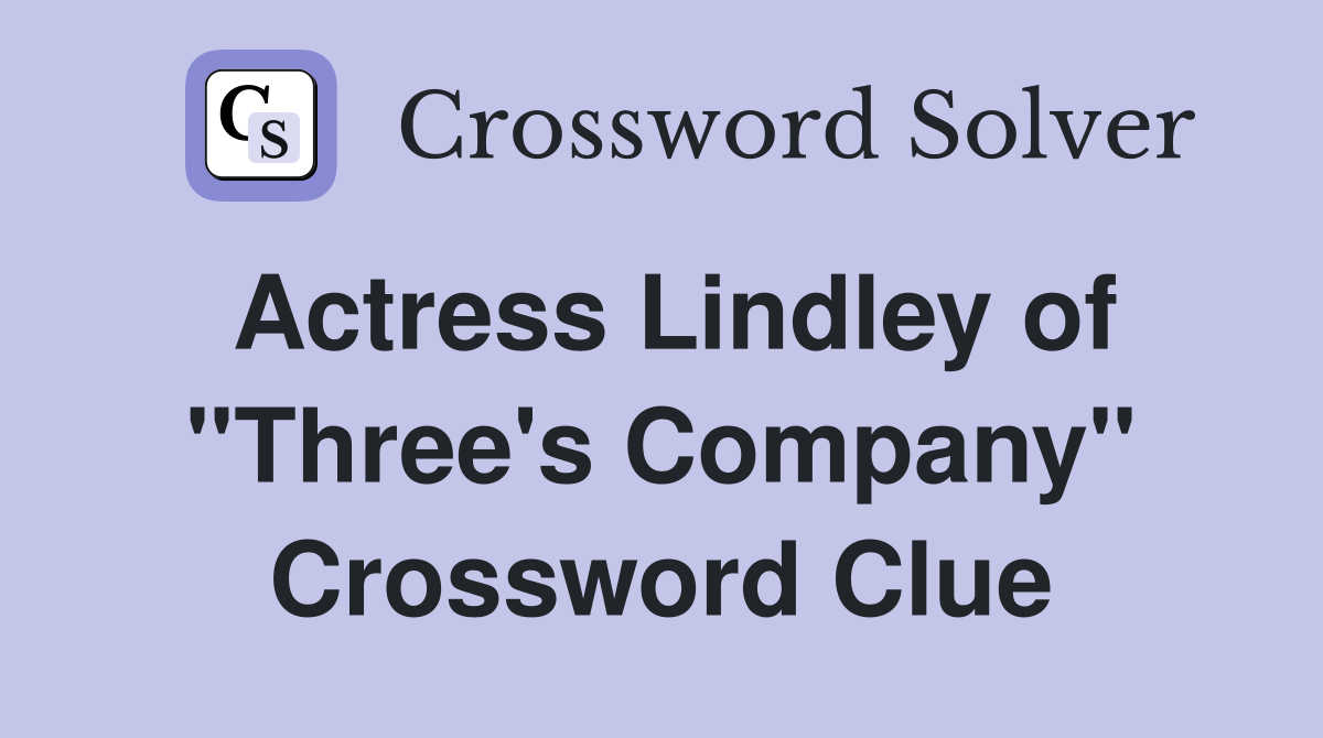 Actress Lindley of "Three's Company" Crossword Clue