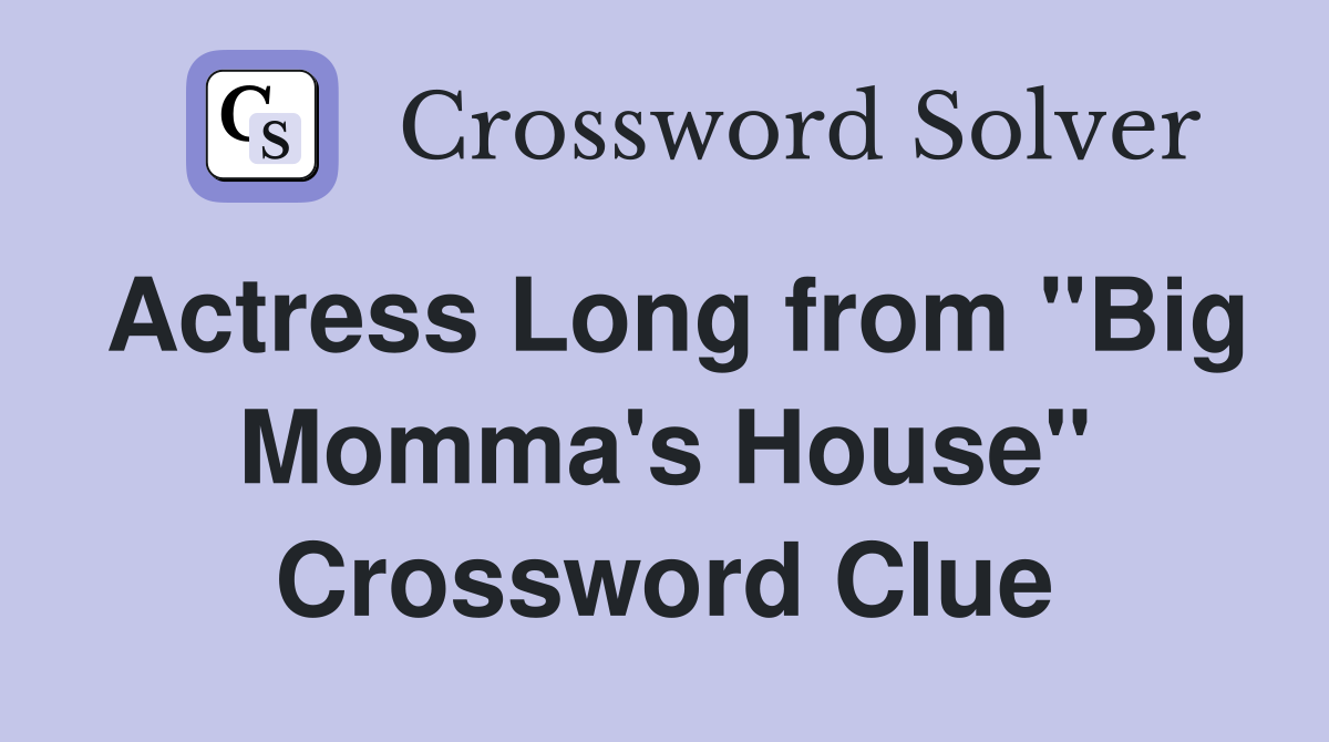 Actress Long from "Big Momma's House" Crossword Clue