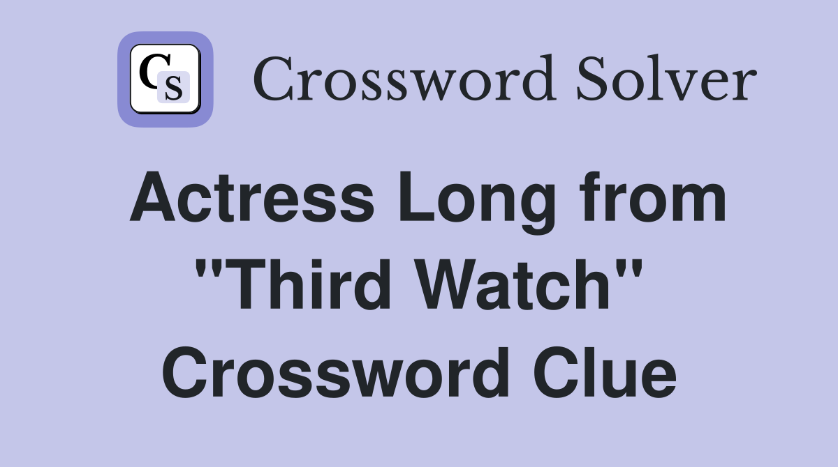 Actress Long from "Third Watch" Crossword Clue