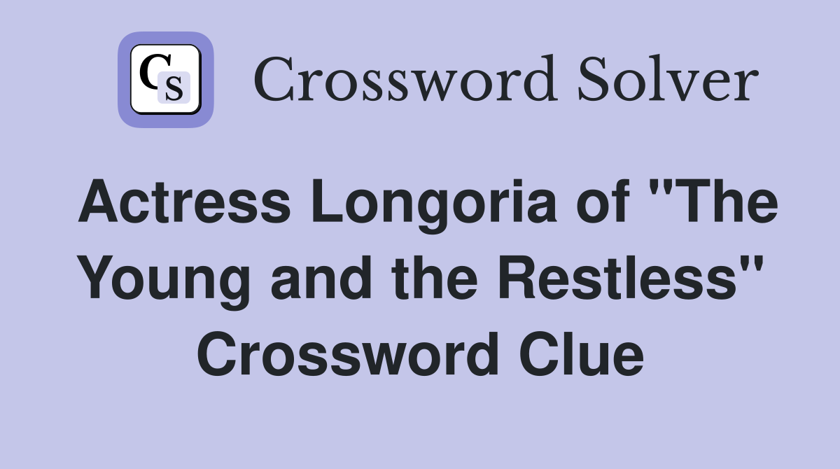 Actress Longoria of "The Young and the Restless" Crossword Clue