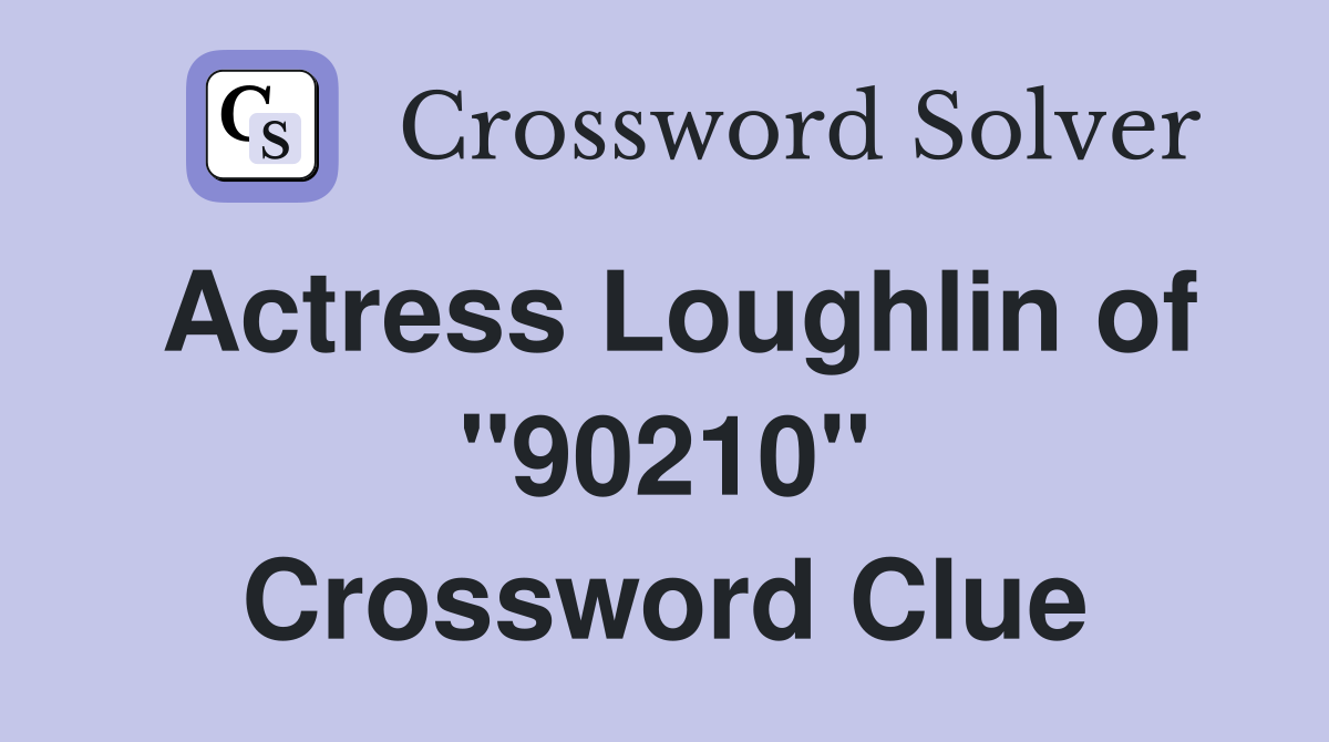 Actress Loughlin of "90210" Crossword Clue