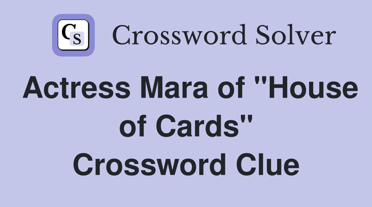 Actress Mara of "House of Cards" Crossword Clue