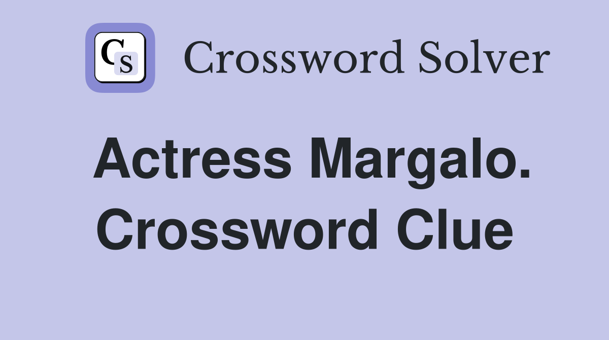Actress Margalo. Crossword Clue