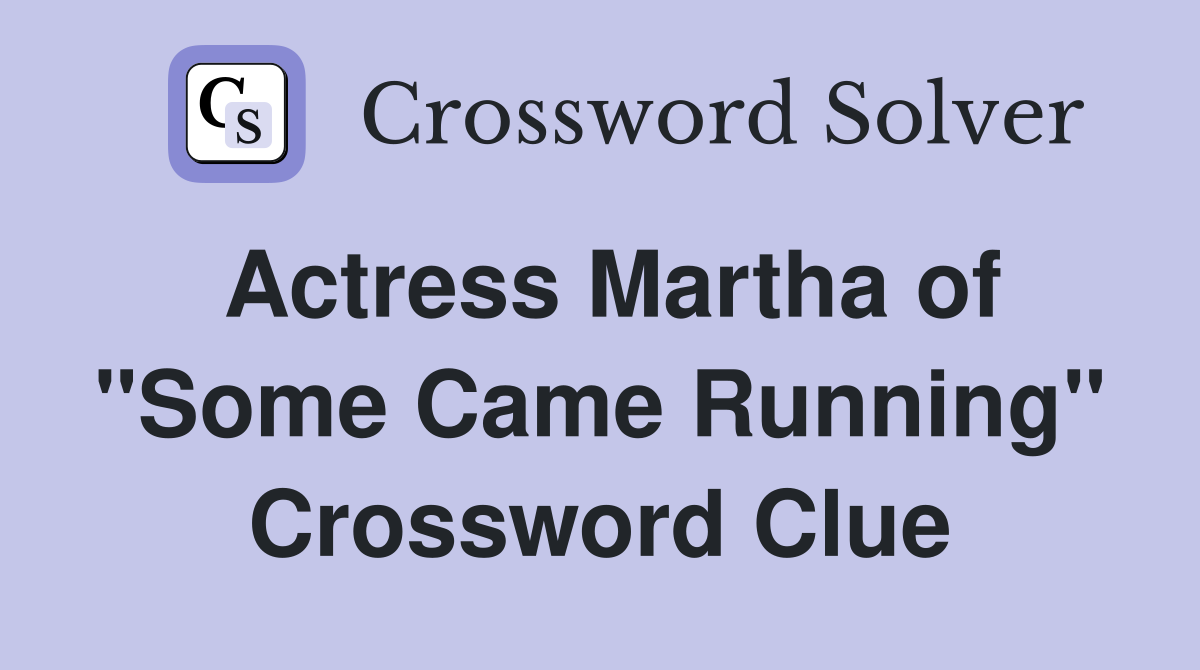 Actress Martha of "Some Came Running" Crossword Clue