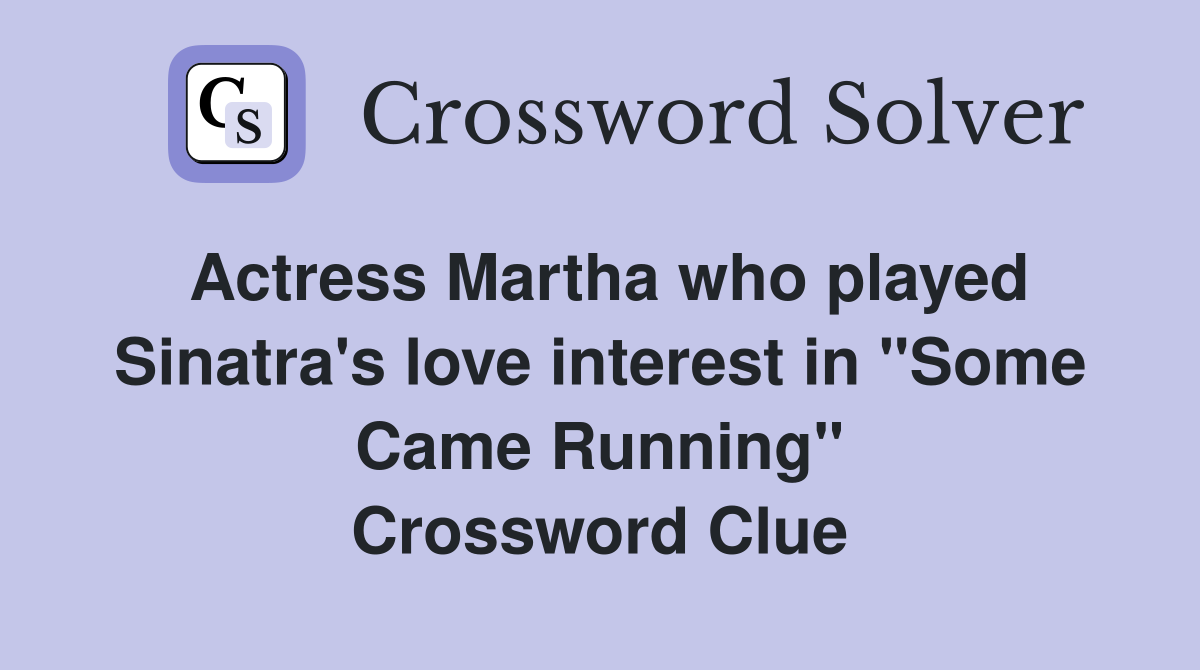 Actress Martha who played Sinatra's love interest in "Some Came Running" Crossword Clue