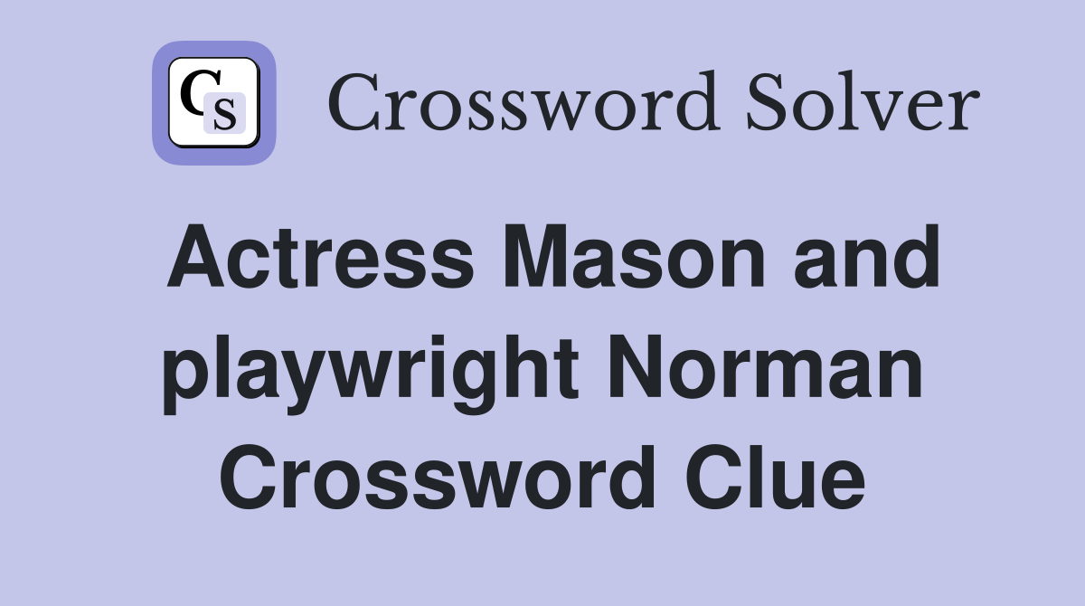 Actress Mason and playwright Norman Crossword Clue