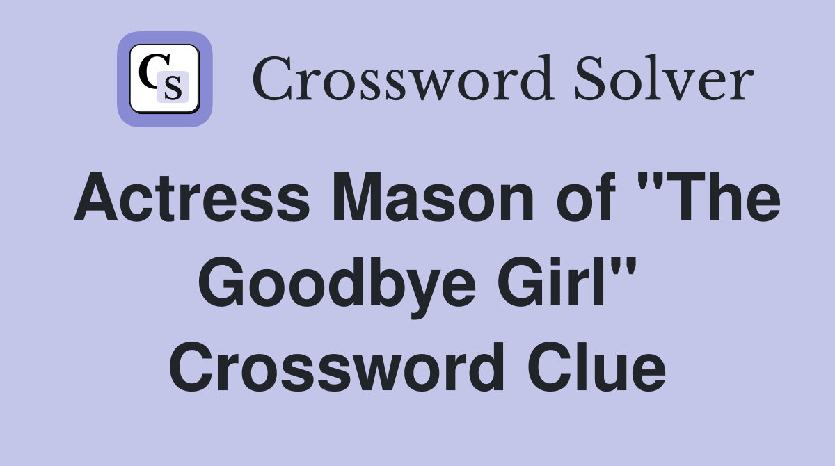 Actress Mason of "The Goodbye Girl" Crossword Clue
