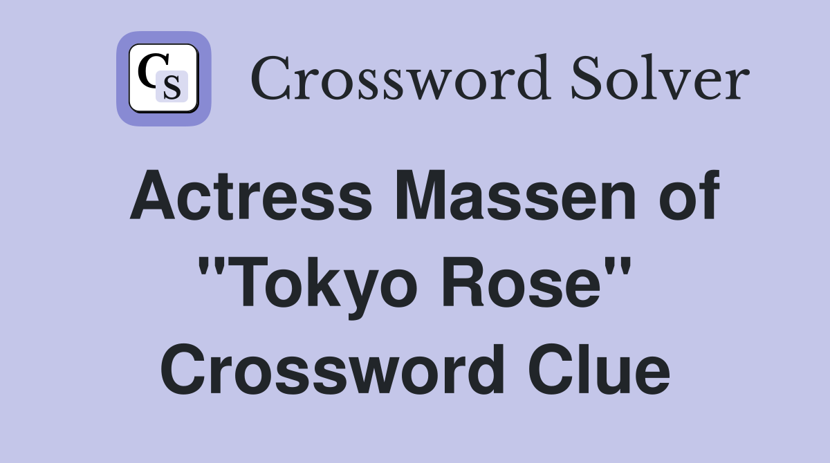 Actress Massen of "Tokyo Rose" Crossword Clue
