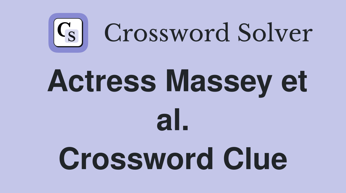 Actress Massey et al. Crossword Clue