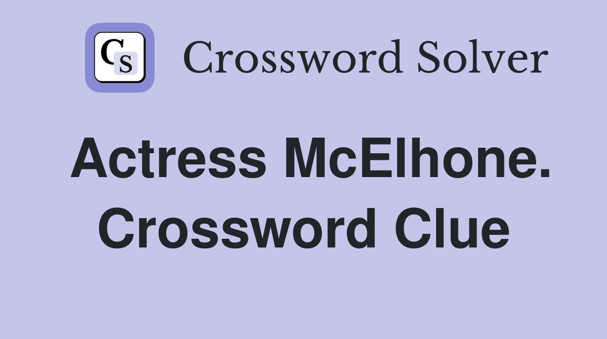 Actress McElhone. Crossword Clue