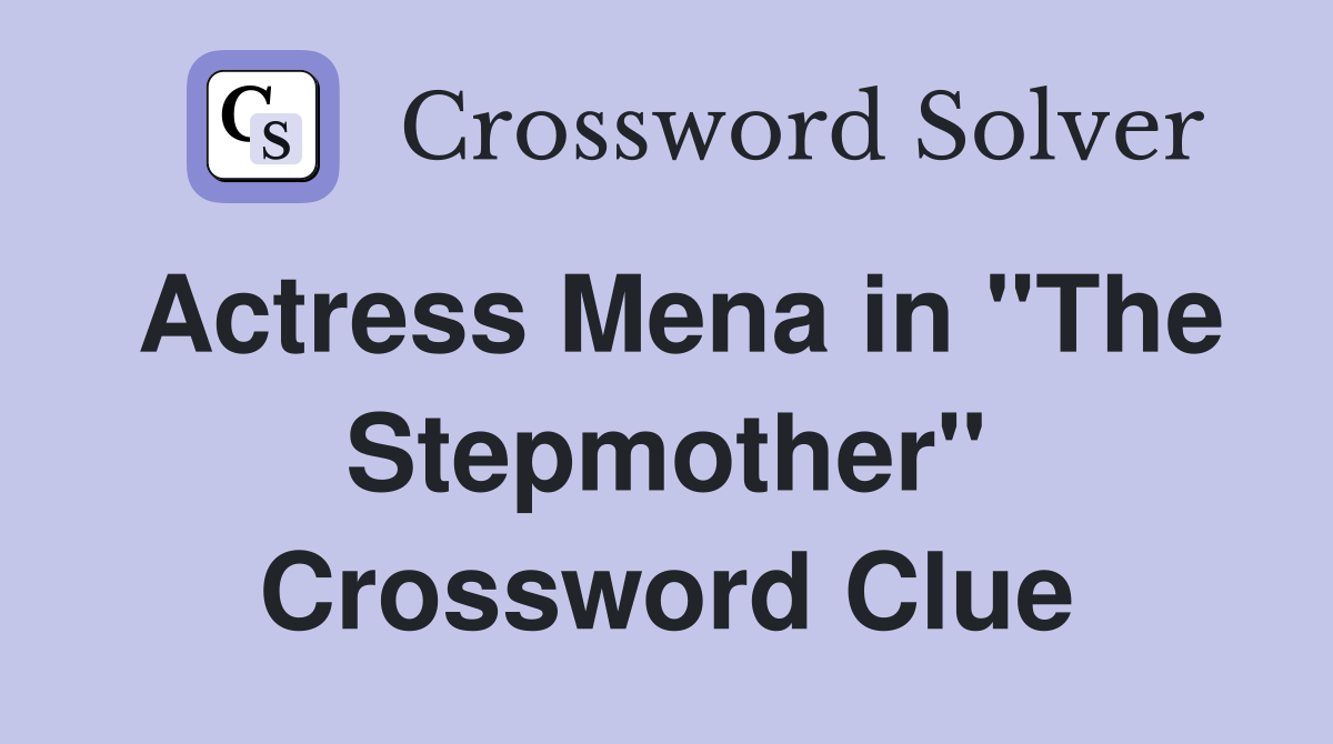 Actress Mena in "The Stepmother" Crossword Clue