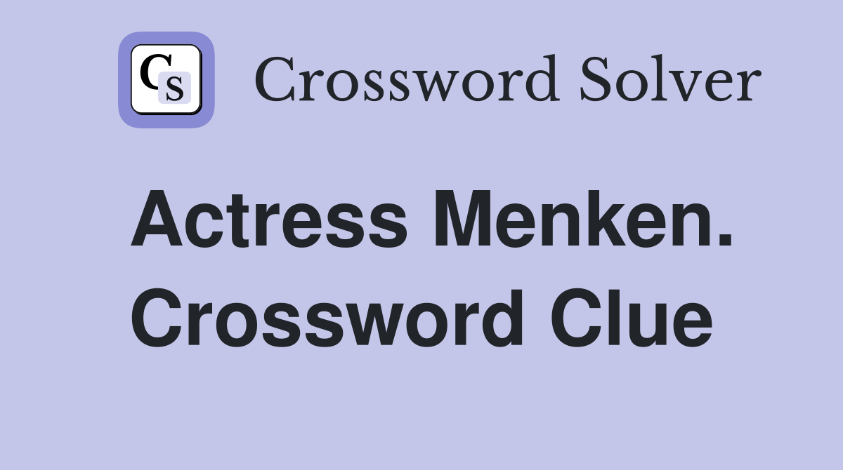Actress Menken. Crossword Clue