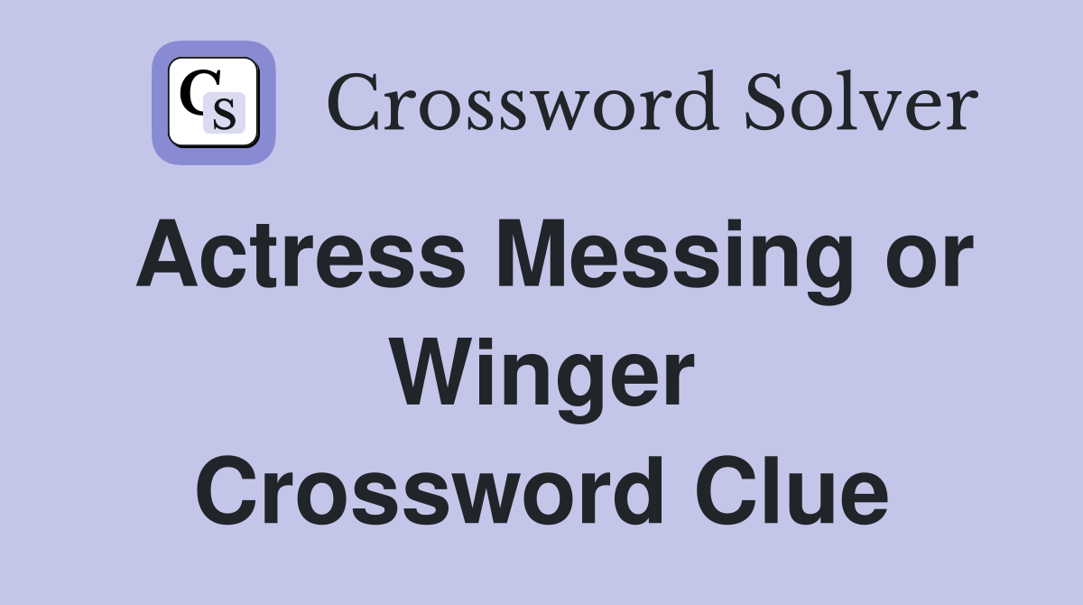 Actress Messing or Winger Crossword Clue