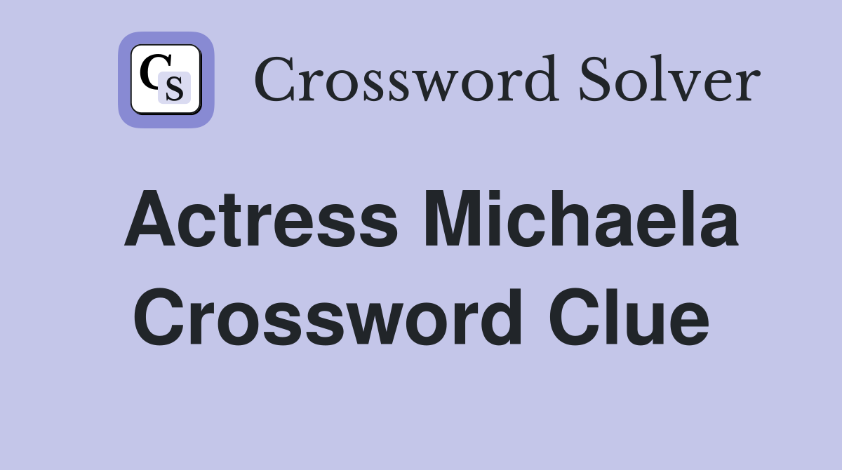 Actress Michaela Crossword Clue